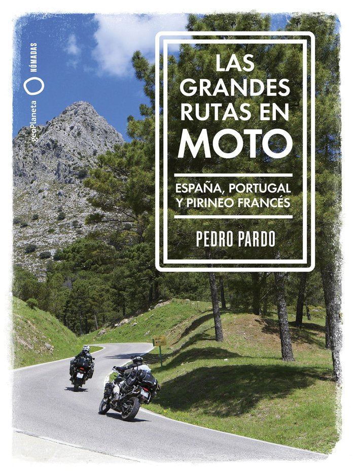 GRANDES RUTAS EN MOTO - ESPAÑA Y PORTUGAL, de PEDRO PARDO | portada del libro