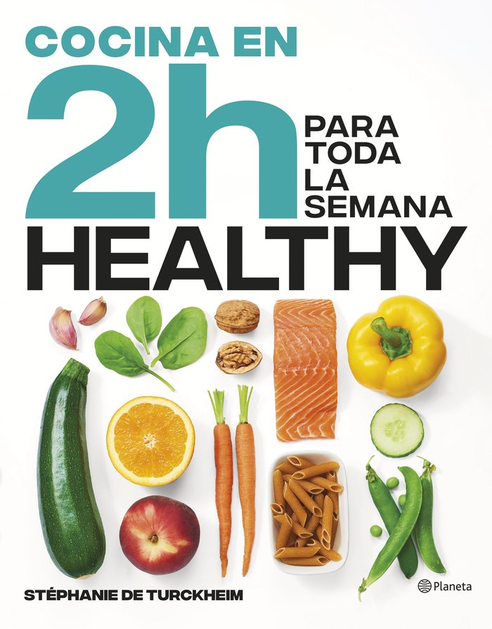 COCINA HEALTHY EN 2 HORAS PARA TODA LA SEMANA, de STEPHANIE DE TURCKHEIM | portada del libro