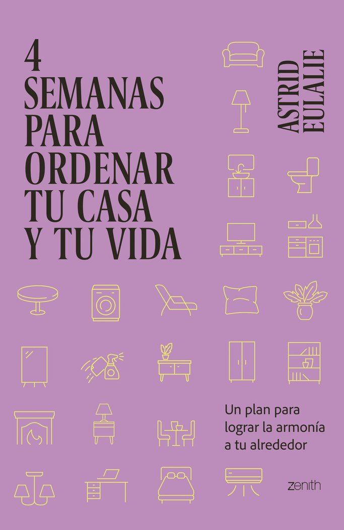 4 SEMANAS PARA ORDENAR TU CASA Y TU VIDA, de ASTRID EULALIE | portada del libro