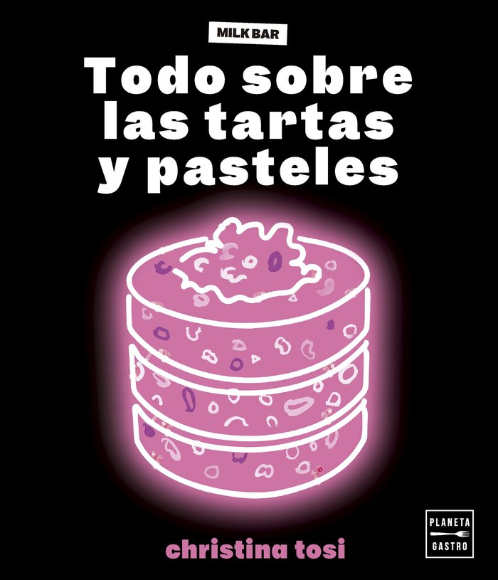 TODO SOBRE LAS TARTAS Y PASTELES, de CHRISTINA TOSI | portada del libro