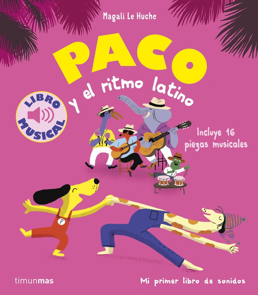 PACO Y EL RITMO LATINO. LIBRO MUSICAL, de MAGALI LE HUCHE | portada del libro
