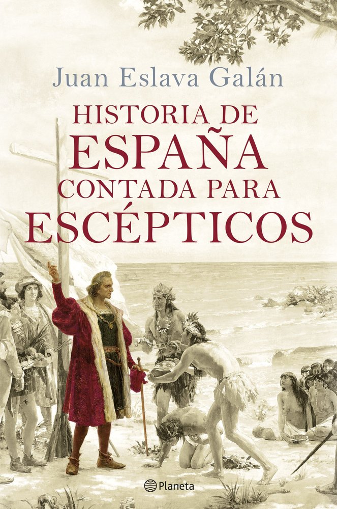 HISTORIA DE ESPAÑA CONTADA PARA ESCEPTICOS, de JUAN ESLAVA GALAN | portada del libro