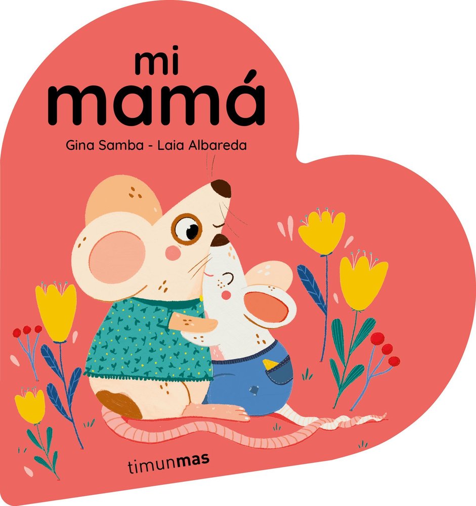 MI MAMA LIBRO DE CARTON EN FORMA DE CORAZON, de GINA SAMBA | portada del libro