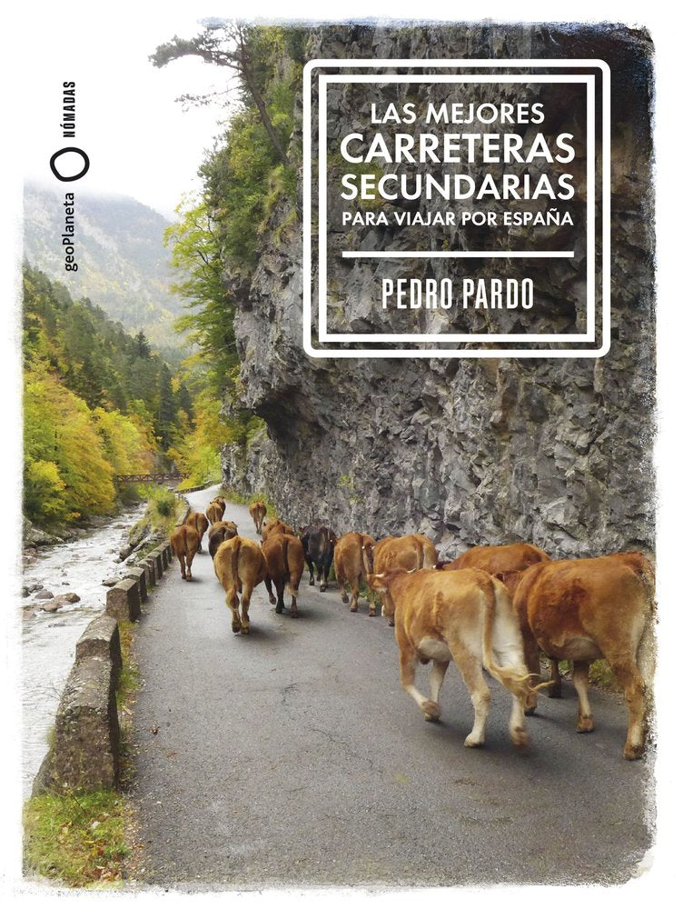 LAS MEJORES CARRETERAS SECUNDARIAS PARA VIAJAR POR ESPAÑA, de PARDO, PEDRO | portada del libro
