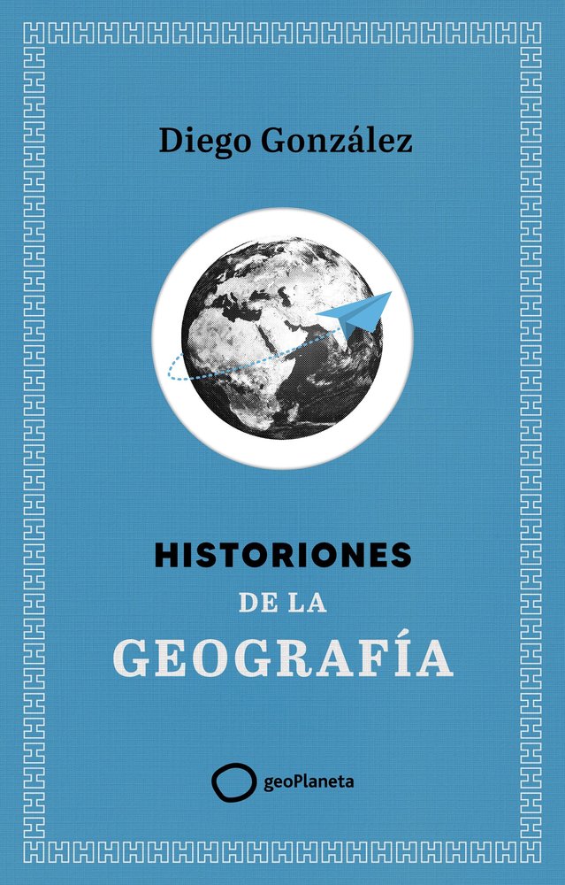 HISTORIONES DE LA GEOGRAFIA, de GONZALEZ, DIEGO | portada del libro