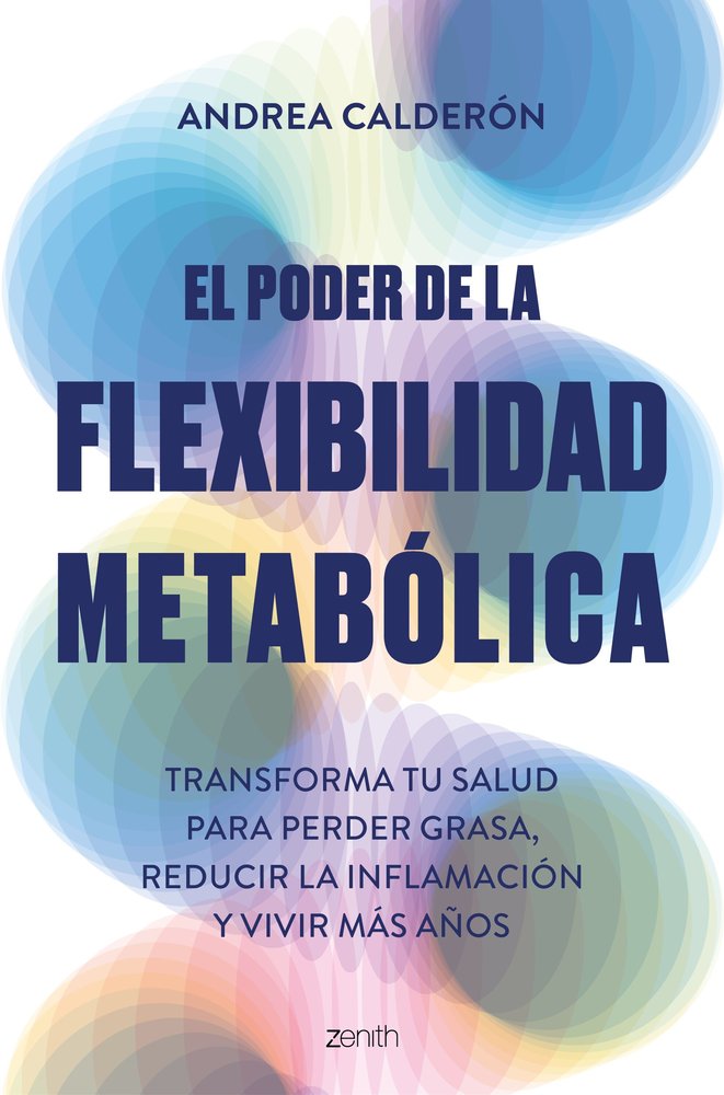 EL PODER DE LA FLEXIBILIDAD METABOLICA, de ANDREA CALDERON | portada del libro