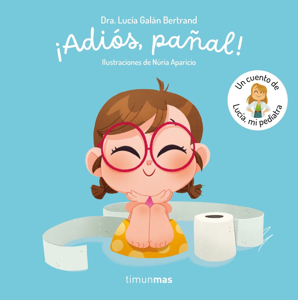 ADIOS PAÑAL UN CUENTO DE LUCIA MI PEDIATRA, de LUCIA GALAN BERTRAND | portada del libro