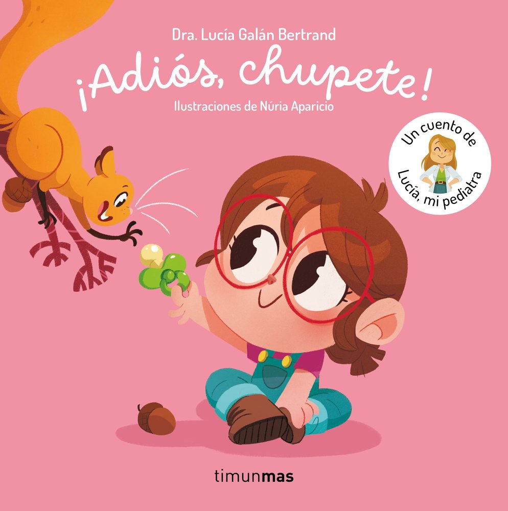 ADIOS CHUPETE UN CUENTO DE LUCIA MI PEDIATRA, de LUCIA GALAN BERTRAND | portada del libro