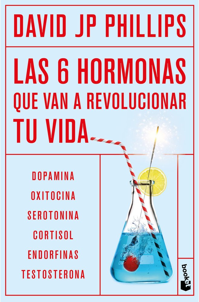 LAS SEIS HORMONAS QUE VAN A REVOLUCIONAR TU VIDA, de DAVID JP PHILLIPS | portada del libro