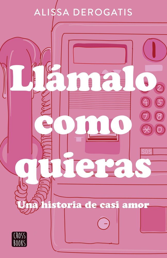 LLAMALO COMO QUIERAS, de ALISSA DEROGATIS | portada del libro