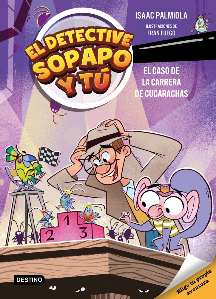 EL DETECTIVE SOPAPO Y TU 4. EL CASO DE LA CARRERA DE CUCARACHAS, de PALMIOLA, ISAAC | portada del libro