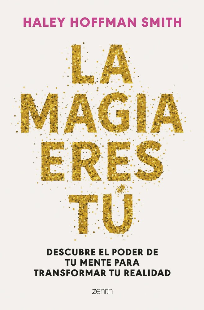 LA MAGIA ERES TU, de HALEY HOFFMAN SMITH | portada del libro