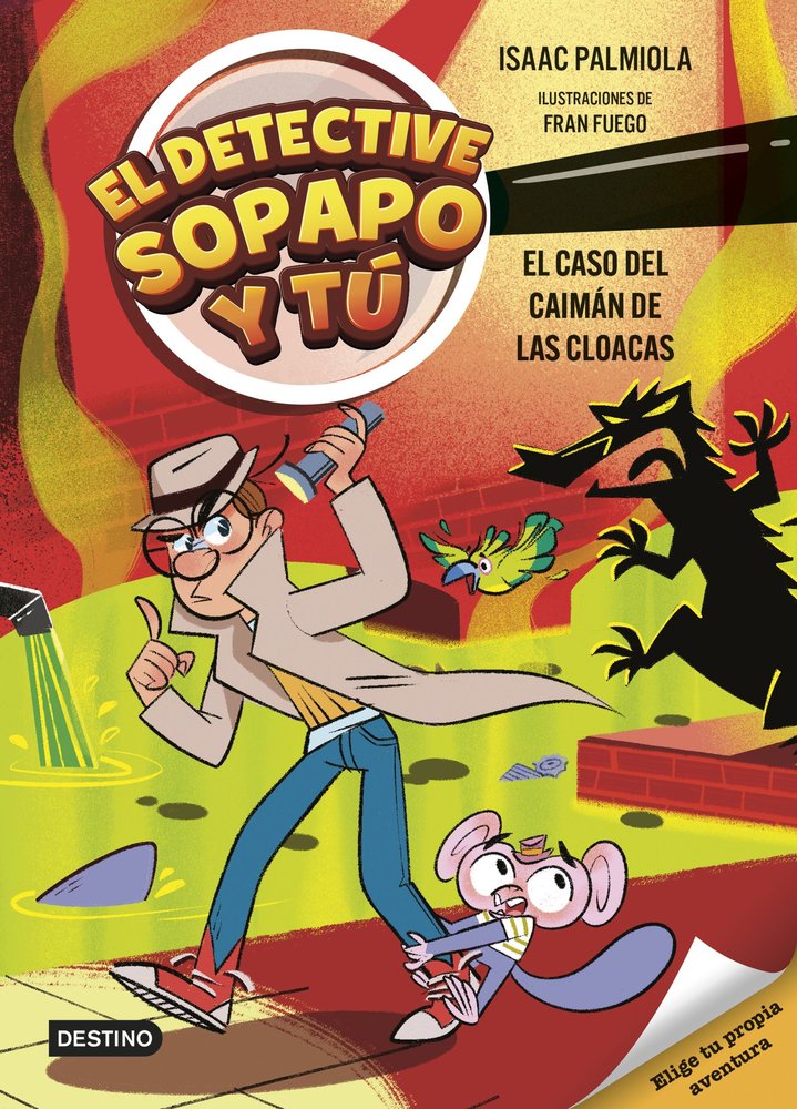 EL DETECTIVE SOPAPO Y TU 5 EL CASO DEL CAIMAN DE LAS CLOACAS, de ISAAC PALMIOLA | portada del libro