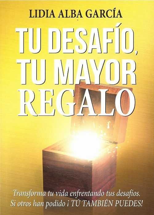 TU DESAFIO TU MAYOR REGALO, de Lidia Alba García | portada del libro