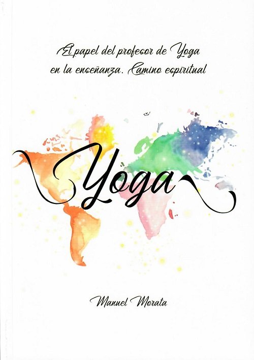 EL PROFESOR DE YOGA EN LA ENSEÑANZA ACTUAL. CAMINO ESPIRITUAL, de MORATA MUÑOZ, MANUEL | portada del libro