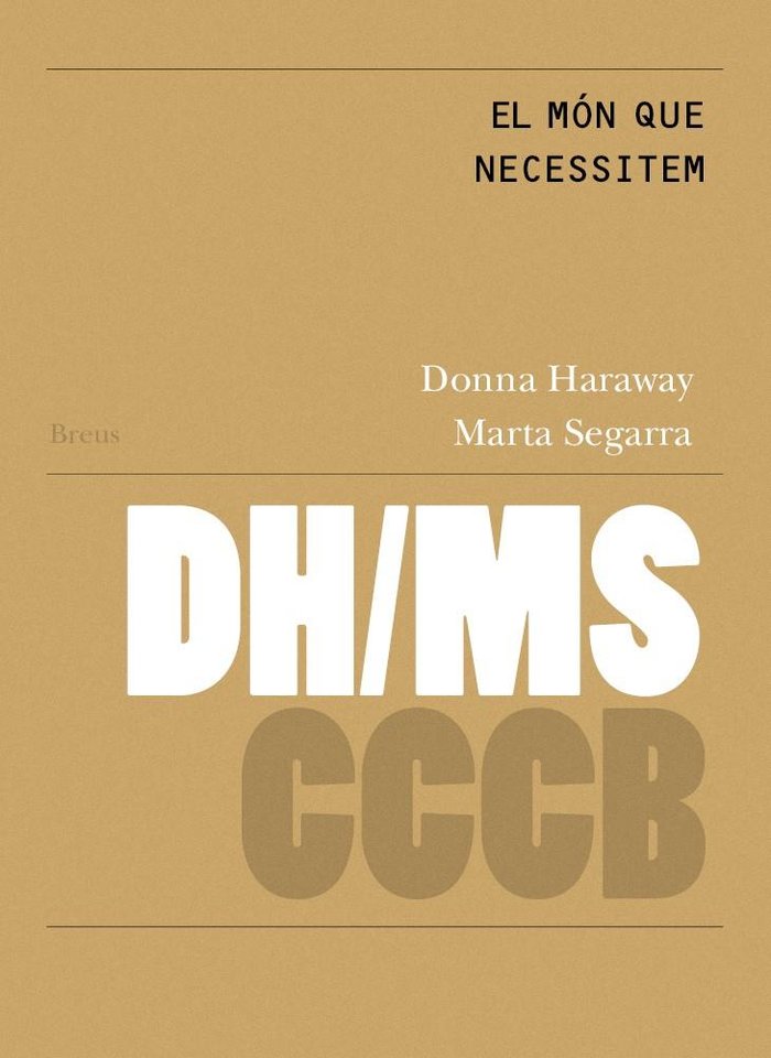 El món que necessitem/ The World we need, de DONNA HARAWAY | portada del libro