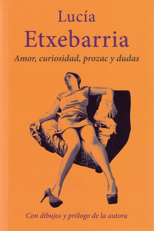 AMOR, CURIOSIDAD, PROZAC Y DUDAS, de ETXEBARRIA, LUCIA | portada del libro