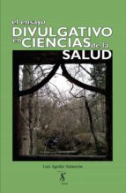 EL ENSAYO DIVULGATIVO EN CIENCIAS DE LA SALUD, de LUIS AGUILARSALMERON | portada del libro