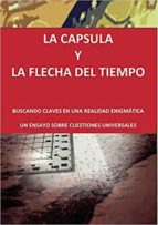 LA CAPSULA Y LA FLECHA DEL TIEMPO, de JOSE J. FERRARIMARQUEZ | portada del libro
