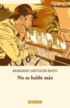 NO SE HABLE MAS, de Mariano Antolín Rato | portada del libro