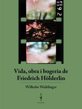 VIDA, OBRA I BOGERIA DE FRIEDRICH HOLDERLIN, de WAIBLINGER, WILHEM | portada del libro