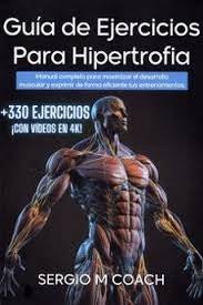 GUIA DE EJERCICIOS PARA HIPERTROFIA, de SERGIO M COACH | portada del libro