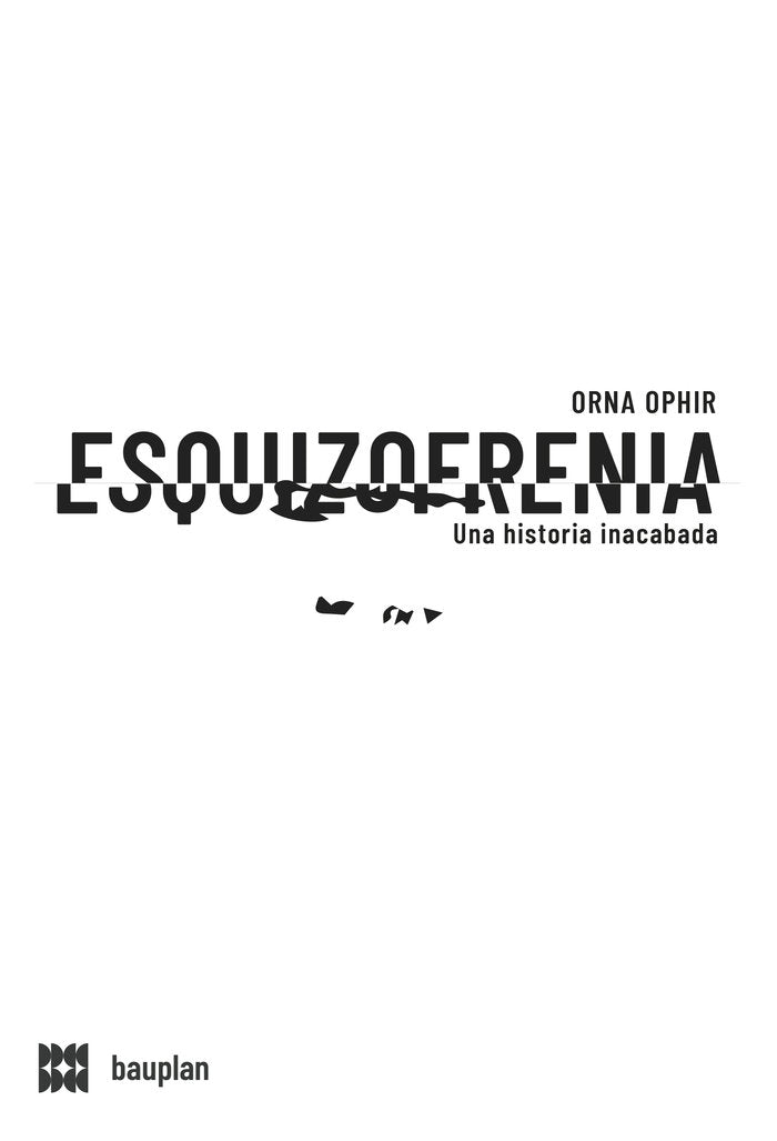 ESQUIZOFRENIA. UNA HISTORIA INACABADA, de OPHIR, ORNA | portada del libro