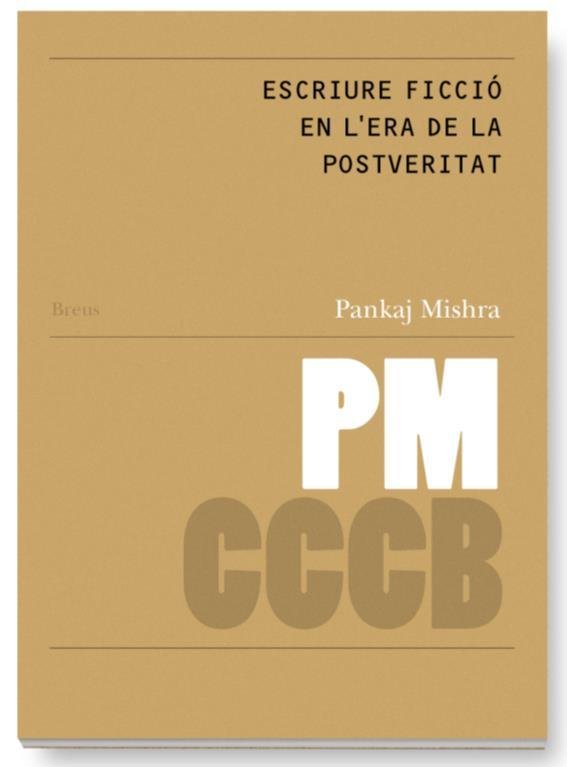 ESCRIURE FICCIO EN L`ERA DE LA POSTVERITAT, de MISHRA, PANKEJ | portada del libro