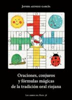 Oraciones, conjuros y fórmulas mágicas de la tradición oral, de Javier Asensio García | portada del libro