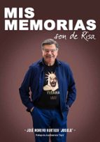 MIS MEMORIAS SON DE RISA, de JOSE (JOSELE) MORENO HURTADO | portada del libro