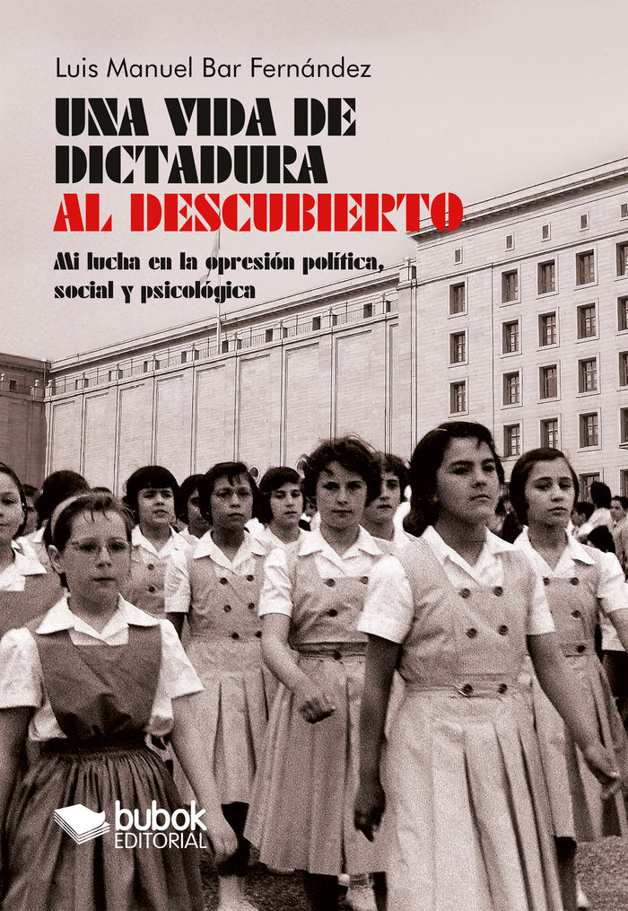 Una vida de dictadura al descubierto, de Bar Fernández, Luis Manuel | portada del libro
