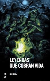 LEYENDAS QUE COBRAN VIDA, de ELLIS, BILL | portada del libro