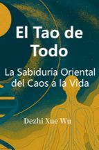 El Tao de Todo, de DEZHI XUE WU | portada del libro