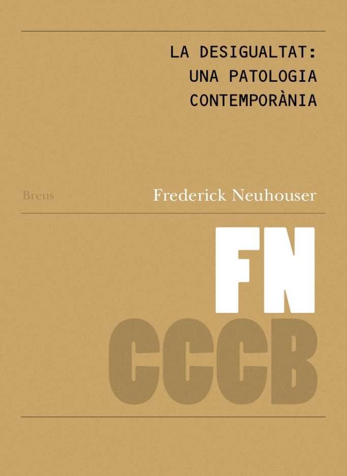 LA DESIGUALDAT: UNA PATOLOGIA CONTEMPORANEA / INEQUALITY: A CONTEMPORARY PATHOLO, de NEUHOUSER, FREDERICK | portada del libro
