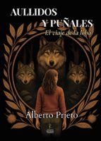 Aullidos y puñales: El viaje de la loba, de ALBERTO PRIETO | portada del libro