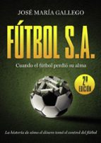 FÚTBOL, S.A., de JOSE MARIA GALLEGO MOYANO | portada del libro