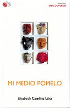 MI MEDIO POMELO, de ELISABETH CANDINA LAKA | portada del libro