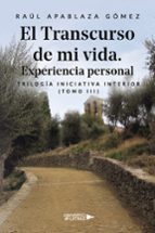 El Transcurso de mi vida. Experiencia personal, de RAUL APABLAZA GOMEZ | portada del libro