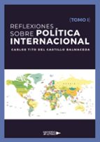 Reflexiones sobre Política Internacional (Tomo I), de CARLOS TITO DEL CASTILLO BALMACEDA | portada del libro