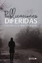 Publicaciones Diferidas, de LAURA GIL MELGAREJO | portada del libro
