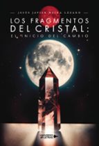 Los Fragmentos del Cristal: el inicio del cambio, de JESUS JAVIER NEIRA LAZARO | portada del libro