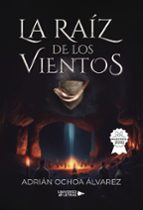 La raíz de los vientos, de ADRIAN OCHOA ALVAREZ | portada del libro