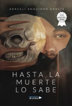 Hasta la muerte lo sabe, de ARACELI ANGUIANO GARCIA | portada del libro