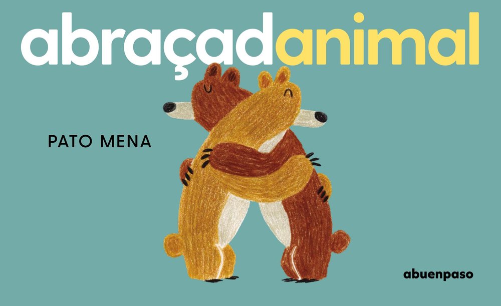 ABRAÇADANIMAL, de MENA,PATO | portada del libro
