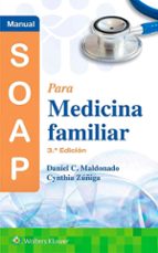 MANUAL SOAP PARA MEDICINA FAMILIAR, de DANIEL C. MALDONADO | portada del libro