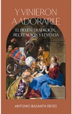 Y VINIERON A ADORARLE, de Antonio Basanta Reyes | portada del libro