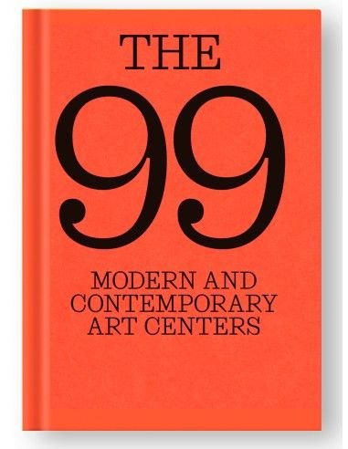 The 99 modern and contemporary art centers., de LOPEZ | portada del libro