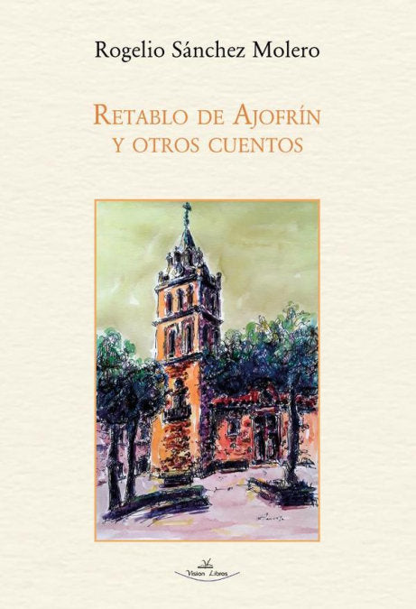 RETABLO DE AJOFRIN Y OTROS CUENTOS, de SANCHEZ MOLERO, ROGELIO | portada del libro