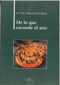 DE LO QUE ESCONDE EL ARTE, de REYZABAL, Mª VICTORIA | portada del libro