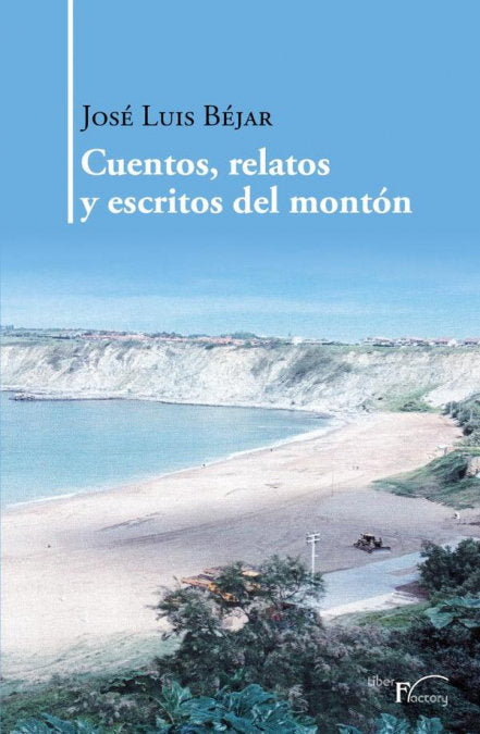 CUENTOS, RELATOS Y ESCRITOS DEL MONTON, de BEJAR, JOSE LUIS | portada del libro